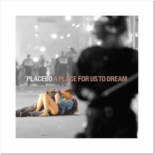 A Place For Us To Dream, placebo Posters and Art